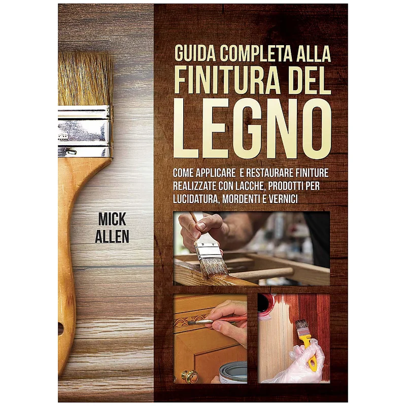 GUIDA COMPLETA ALLA FINITURA DEL LEGNO